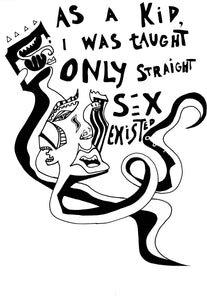 AS A KID, I WAS TAUGHT ONLY STRAIGHT SEX EXISTED. - Chella Man
